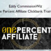 One Percent Affiliate Clickbank Training – Eddy CommissionWiz