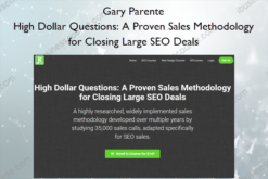 High Dollar Questions: A Proven Sales Methodology for Closing Large SEO Deals – Gary Parente