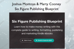 Six Figure Publishing Blueprint – Joshua Montoya & Marty Cooney
