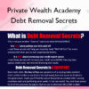 Debt Removal Secrets – Private Wealth Academy