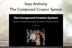 Sean Anthony – The Compound Creator System