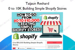 0 to 10K Building Simple Shopify Stores – Taijaun Reshard