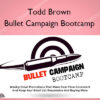 Bullet Campaign Bootcamp – Todd Brown