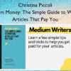 Medium Money: The Simple Guide to Writing Articles That Pay You – Christina Piccoli