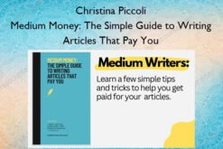 Medium Money: The Simple Guide to Writing Articles That Pay You – Christina Piccoli