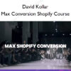 Max Conversion Shopify Course – David Kollar