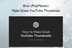 Make Great YouTube Thumbnails – Evan (PolyMatter)