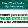 High Credit Secrets – Private Wealth Academy