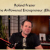 The AI-Powered Entrepreneur (Elite) – Roland Frasier