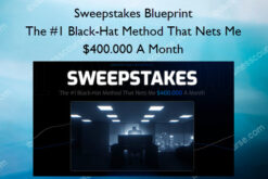 Sweepstakes Blueprint – The #1 Black-Hat Method That Nets Me $400.000 A Month