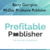 90-Day Profitable Publisher – Barry Georgiou