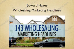 Wholesaling Marketing Headlines – Edward Hayes