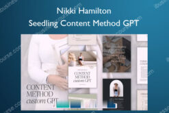 Seedling Content Method GPT – Nikki Hamilton
