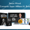 Conversio Super Affiliate A.I. Bots – Simon Wood