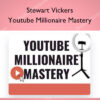 Youtube Millionaire Mastery – Stewart Vickers