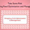 Shopping Feed Optimization and Management – Take Some Risk