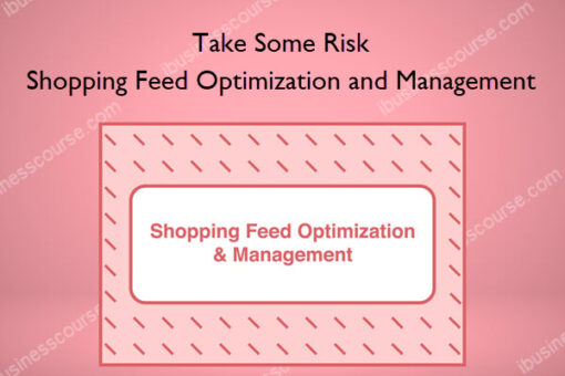 Shopping Feed Optimization and Management – Take Some Risk