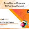 TikTok Shop Playbook – Ecom Degree University