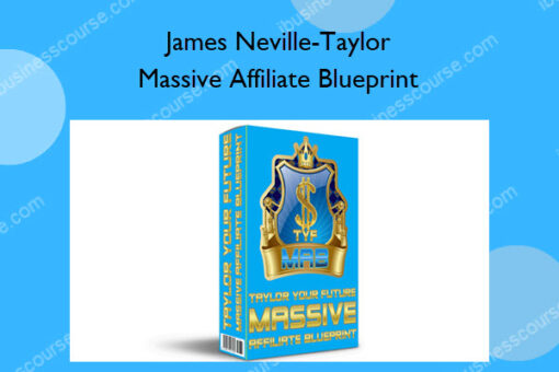 Massive Affiliate Blueprint – James Neville-Taylor