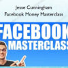 Facebook Money Masterclass – Jesse Cunningham