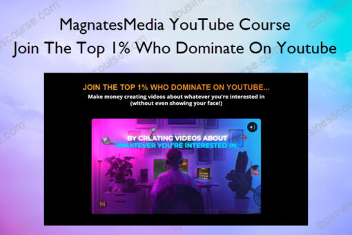 MagnatesMedia YouTube Course: Join The Top 1% Who Dominate On Youtube