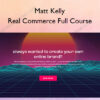 Real Commerce Full Course – Matt Kelly