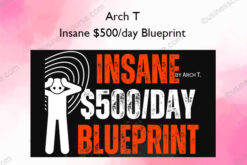 Insane $500/day Blueprint – Arch T