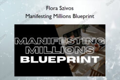 Manifesting Millions Blueprint – Flora Szivos