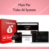 Tube AI System – Matt Par