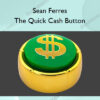 The Quick Cash Button – Sean Ferres