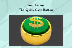 The Quick Cash Button – Sean Ferres