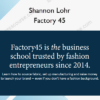 Factory 45 – Shannon Lohr