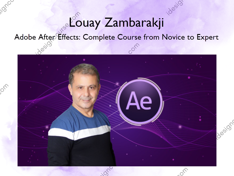 The Complete Adobe After Effects Bootcamp: Basic to Advanced – Louay Zambarakji