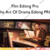 The Art Of Drama Editing PRO – Film Editing Pro