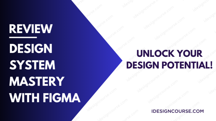 Design System Mastery with Figma Review