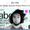 Make Design Systems People Want to Use – Dan Mall