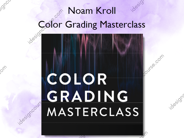 Color Grading Masterclass – Noam Kroll