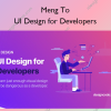 UI Design for Developers – Meng To