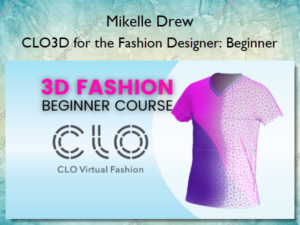 CLO3D for the Fashion Designer: Beginner