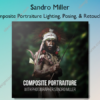 Composite Portraiture Lighting, Posing, & Retouching