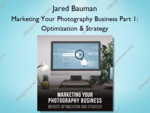 Marketing Your Photography Business Part 1: Optimization & Strategy