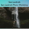 Sam Landreth Photo Workshop