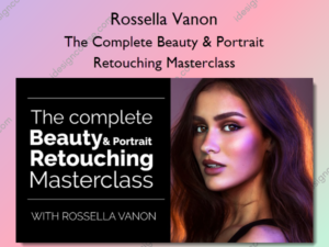 The Complete Beauty & Portrait Retouching Masterclass