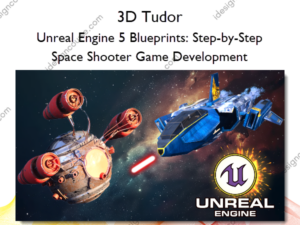 Unreal Engine 5 Blueprints: Step-by-Step Space Shooter Game Development