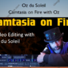 Camtasia on Fire with Oz