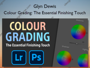 Colour Grading: The Essential Finishing Touch