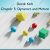 Chapter 5: Dynamics and Motion