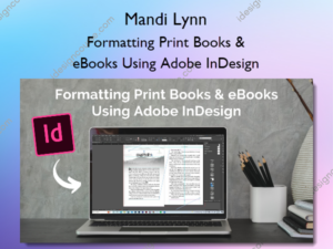 Formatting Print Books & eBooks Using Adobe InDesign