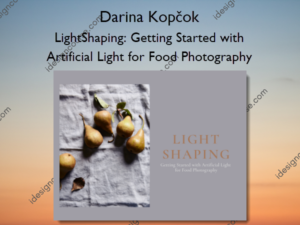 LightShaping: Getting Started with Artificial Light for Food Photography