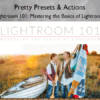 Lightroom 101: Mastering the Basics of Lightroom